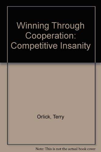 Stock image for Winning Through Cooperation: Competitive Insanity for sale by Front Cover Books