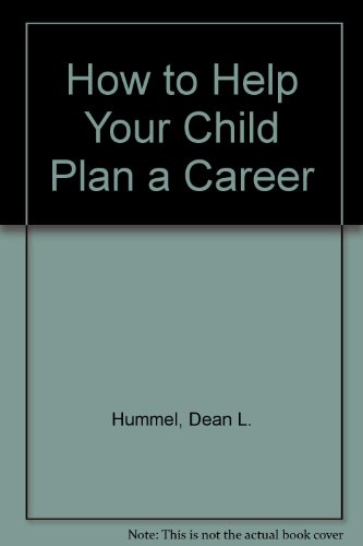 9780874912272: How to Help Your Child Plan a Career