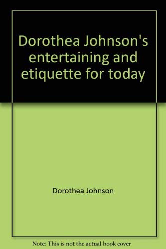 Stock image for Dorothea Johnson's entertaining and etiquette for today for sale by Wonder Book