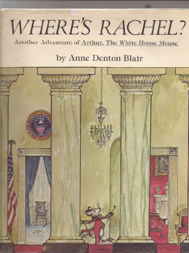 Imagen de archivo de Where's Rachel? Another Adventure of Arthur, the White House mouse a la venta por Wonder Book