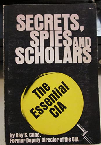 Imagen de archivo de Secrets, spies and scholars: The essential CIA a la venta por Blue Vase Books