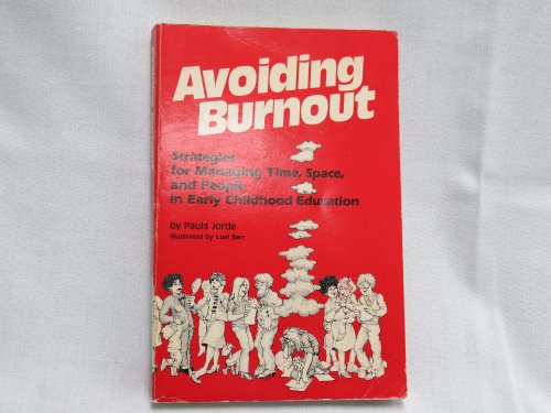 Stock image for Avoiding Burnout: Strategies for Managing Time, Space, and People in Early Childhood Education for sale by ThriftBooks-Atlanta