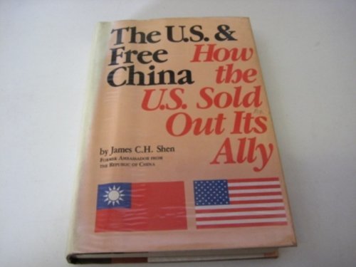 Stock image for The U. S. and Free China : How the U. S. Sold Out Its Ally for sale by Better World Books: West
