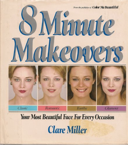 Beispielbild fr Eight Minute Makeovers : Your Most Beautiful Face for Every Occasion zum Verkauf von Better World Books