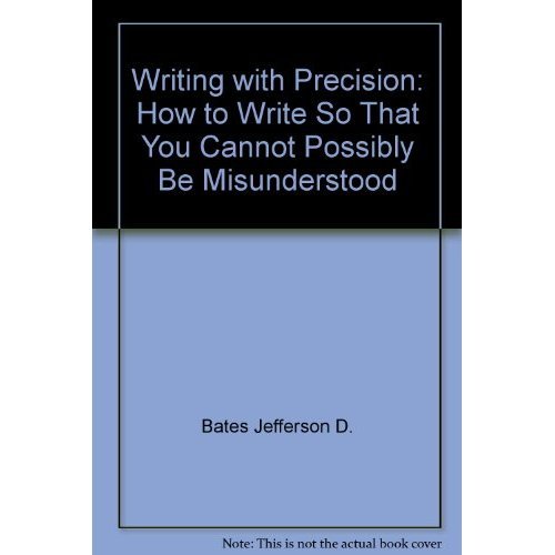 Beispielbild fr Writing with Precision: How to Write So That You Cannot Possibly Be Misunderstood zum Verkauf von Wonder Book