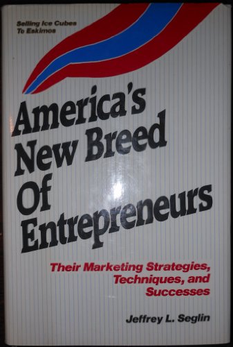 Beispielbild fr America's New Breed of Entrepreneurs : Their Marketing Strategies, Techniques, and Successes zum Verkauf von Better World Books