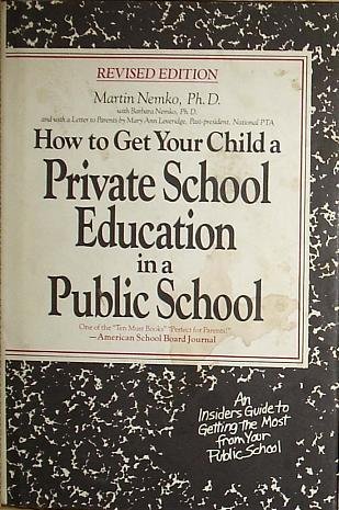 Stock image for How to Get Your Child a 'Private School' Education in a Public School for sale by WeSavings LLC
