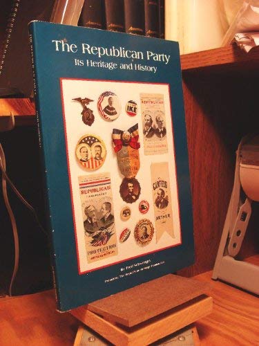 9780874918830: The Republican Party: Its Heritage and History