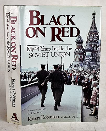 Stock image for Black on Red: My 44 Years Inside the Soviet Union for sale by Books of the Smoky Mountains