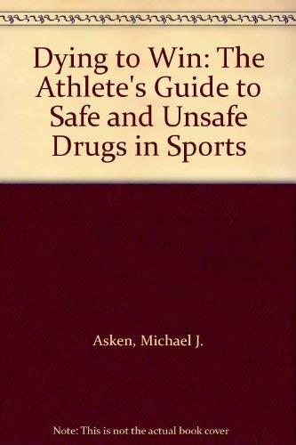 Imagen de archivo de Dying to Win : The Athlete's Guide to Safe and Unsafe Drugs in Sports a la venta por Better World Books