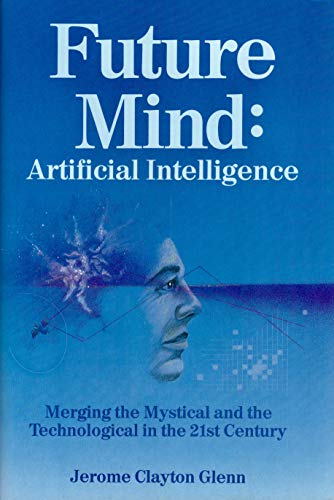 Stock image for Future Mind: Artificial Intelligence The Merging of the Mystical and the Technological in the 21st Century for sale by Bingo Used Books