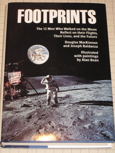 Stock image for Footprints: The 12 Men Who Walked on the Moon Reflect on Their Flights, Their Lives, and the Future for sale by Granada Bookstore,            IOBA