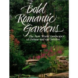 Stock image for Bold Romantic Gardens: The New World Landscapes of Oehme and Van Sweden for sale by Front Cover Books