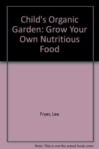 Beispielbild fr A Child's Organic Garden zum Verkauf von Wonder Book