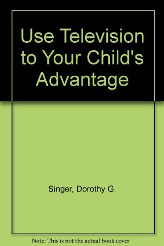 The Parent's Guide: Use TV to Your Child's Advantage (9780874919646) by Singer, Dorothy G.; Singer, Jerome L.; Zuckerman, Diana M.