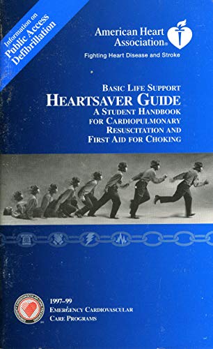 Stock image for Basic Life Support Heartsaver Guide, 1997-99: A Student Handbook for Cardiopulmonary Resuscitation & First Aid Choking, Emergency Cardiovascular Care Programs for sale by SecondSale