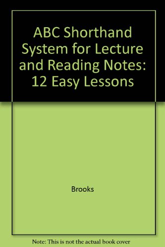 ABC Shorthand System for Lecture and Reading Notes: 12 Easy Lessons (9780874970494) by Brooks