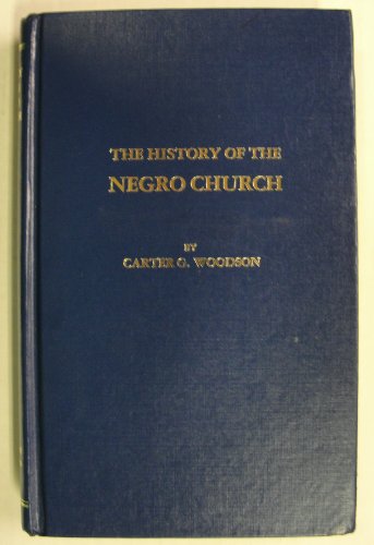 The History of the Negro Church (9780874980004) by Woodson, Carter Godwin