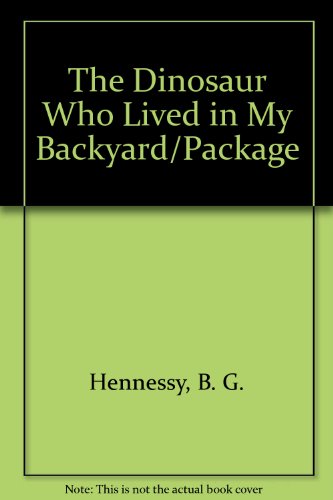 The Dinosaur Who Lived in My Backyard/Package (9780874992007) by Hennessy, B. G.