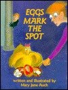 Eggs Mark the Spot (9780874993875) by Auch, Mary Jane