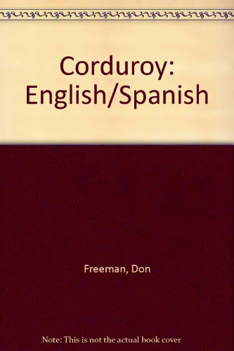 Corduroy: English/Spanish (Spanish Edition) (9780874995664) by Freeman, Don