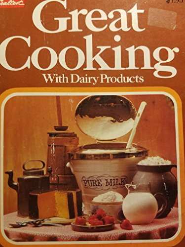 Stock image for Great Cooking with Dairy Products for sale by Mountain Books