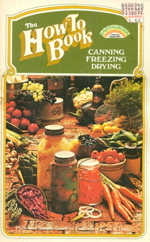 Imagen de archivo de How to Book : Canning, Freezing, Drying a la venta por Better World Books