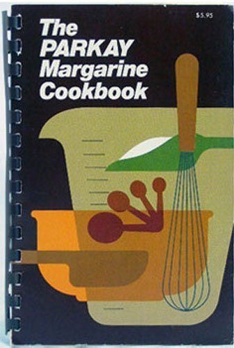 9780875020747: The PARKAY Margarine Cookbook