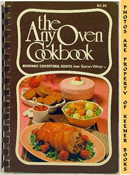 Imagen de archivo de The Any Oven Cookbook (Microwave/Conventional Recipes from Saran Wrap) a la venta por HPB-Diamond