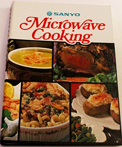 Stock image for Sanyo Microwave Cooking for sale by ThriftBooks-Atlanta