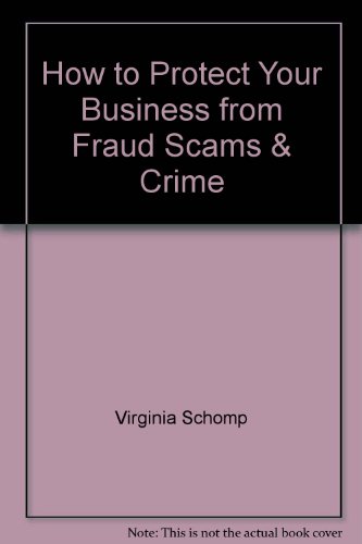 Stock image for How to Protect Your Business from Fraud, Scams & Crime for sale by SecondSale