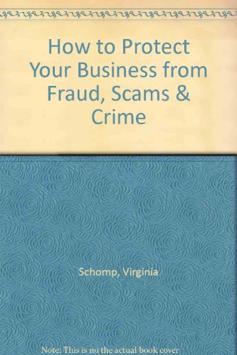 Imagen de archivo de How to Protect Your Business from Fraud, Scams, and Crime a la venta por Better World Books