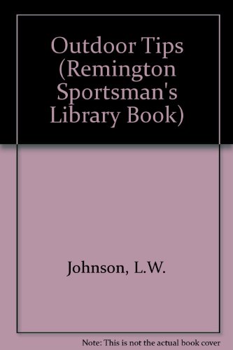 Stock image for Outdoor Tips: A Remington Sports Men's Library Book (Remington Sportsman's Library Book) for sale by OwlsBooks