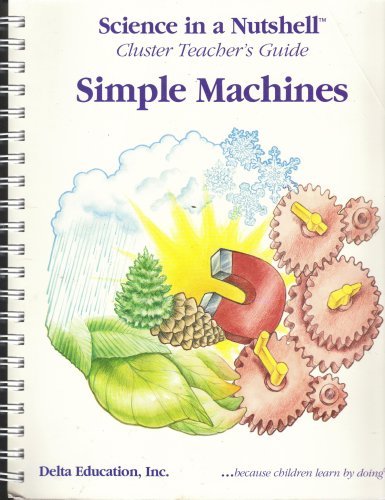 9780875040455: Simple Machines, Science in a Nutshell, Cluster Teacher's Guide (Including the following Science in a Nutshell Titles: clever levers, gears at work, pulley power, wheels at work, work: plane & simple)