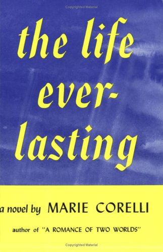 Life Everlasting: A Romance of Reality - Marie Corelli