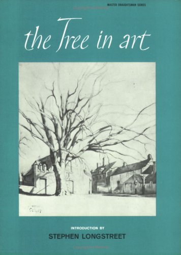 The Tree in Art (Master Draughtsman Series) (9780875052007) by Stephen Longstreet