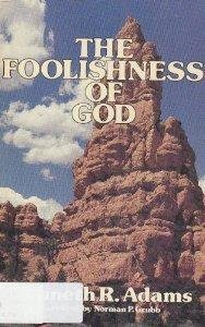 The Foolishness of God (9780875080369) by Adams, Kenneth