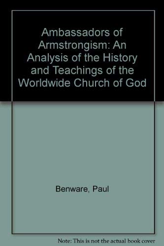 

Ambassadors of Armstrongism: An Analysis of the History and Teachings of the Worldwide Church of God