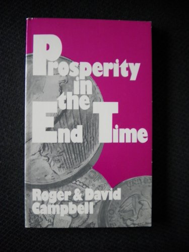 Prosperity in the end time (9780875080550) by Campbell, Roger F