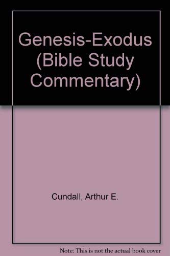 Genesis-Exodus (Bible Study Commentary) (9780875081502) by Cundall, Arthur E.
