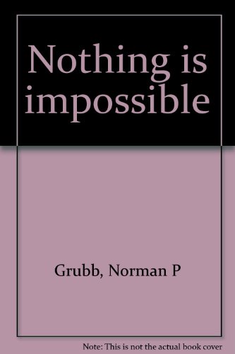 Nothing is impossible (9780875082073) by Grubb, Norman P