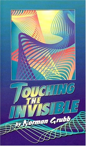 Touching the Invisible (9780875082226) by Grubb, Norman P.