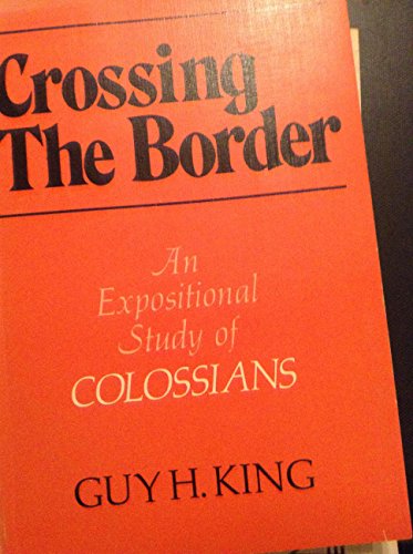 Imagen de archivo de Crossing the border: An expositional study of Colossians a la venta por ThriftBooks-Dallas