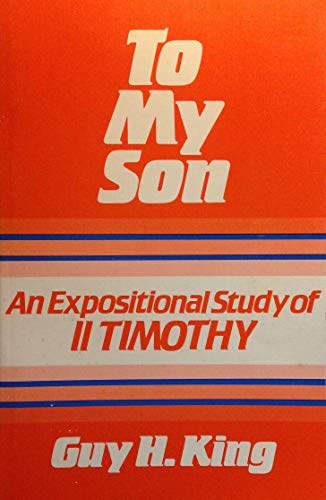 Beispielbild fr To My Son (An Expositional Study of II Timothy) zum Verkauf von Better World Books