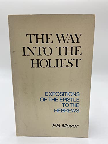 Stock image for The Way Into the Holiest: Expositions of the Epistle to the Hebrews for sale by Anybook.com