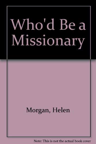 Stock image for Who'd Be a Missionary for sale by Irish Booksellers