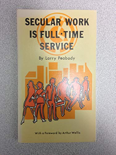 Beispielbild fr Secular Work Is Full Time Service zum Verkauf von Better World Books