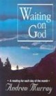 Stock image for Waiting on God : A Classic Devotional Edited for Todays Reader for sale by Better World Books: West