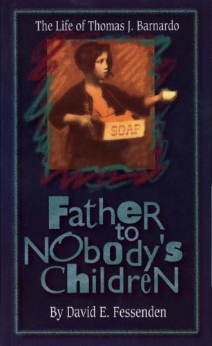 Imagen de archivo de Father to Nobodys Children: The Life of Thomas J. Barnardo a la venta por Goodwill