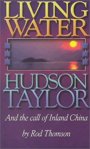 Stock image for Living Water: Hudson Taylor and the Call of Inland China for sale by ThriftBooks-Atlanta